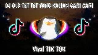 Download DJ OLD TET TET TET VIRAL TIK TOK YANG KALIAN CARI CARI MP3