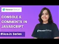 Console Comments in JavaScript AceJS Series - Part 2 JavaScript in English Newton School