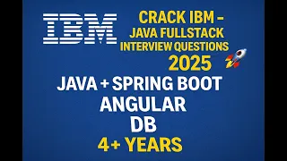 Crack IBM - Java Fullstack Interview Questions 2025 Java Spring Boot Angular DB 4 Years