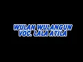 Download Lagu Wulan Wulangun - Voc. Lala Atila