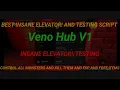 Insane elevator testing script control kill esp all monsters and free items Veno Hub V1