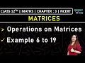 Class 12th Maths Operations on Matrices Example 6 to 19 Chapter 3 Matrices NCERT