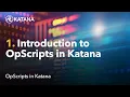 OpScripts in Katana 01 Introduction To OpScripts