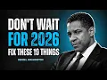 Wacht niet tot 2026: los deze 10 dingen nu op | Denzel Washington Motivatie