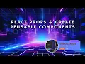Master React Props Create Reusable Components in 10 Minutes