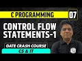 C programming 07 Control Flow Statements - 1 CS IT GATE Crash Course