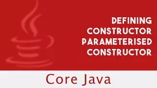 Core Java Defining Constructor Parameterised Constructor Lecture 31