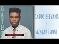 GATHO BEEVANS - AZALAKI AWA (LING+ ENG + FR) | CANDICEANDNOTCANDYUP