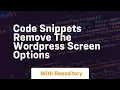 Code snippets remove the wordpress screen options