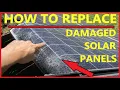 Replacing a Damaged Solar Panel Step by Step How To