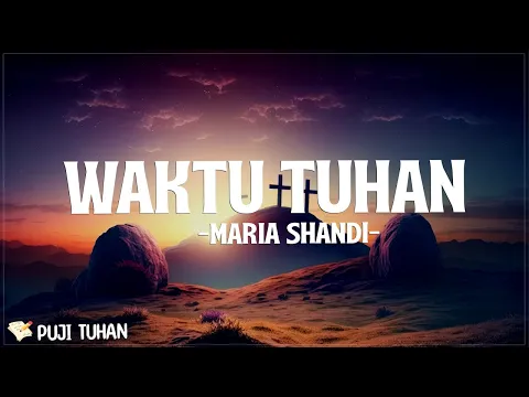 Download MP3 Waktu Tuhan - Maria Shandi (Lirik) Lagu Rohani Kristen Terbaru 2024