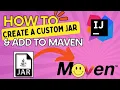 Use IntelliJ to CREATE A CUSTOM JAR and ADD it to YOUR MAVEN REPO