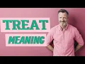 Treat Meaning of treat