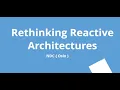 Rethinking Reactive Architectures - David Leitner