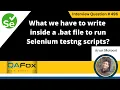 What to write inside a bat file to run selenium testng scripts Selenium Interview Question