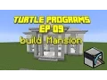 ComputerCraft Turtle Programs Ep 09 build Mansion