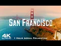 [4K] SAN FRANCISCO 🇺🇸 1 Hour Drone Aerial Relaxation Film | California CA USA United States