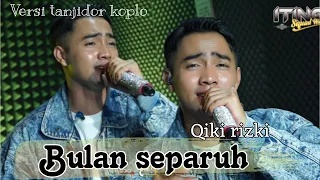 bulan separuh qiki rizki versi koplo tanjidor iting squad music