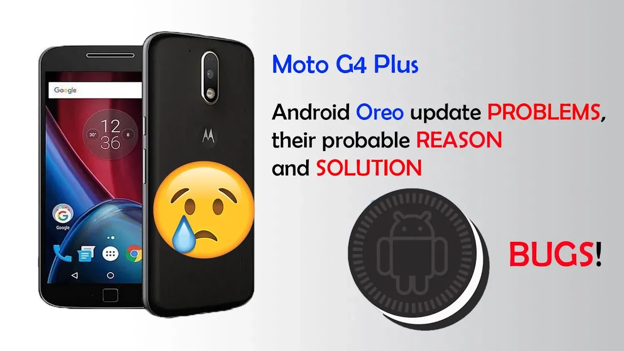 Motorola Moto G4 Plus Oreo update problems/issues/bugs; their REASON and SOLUTION