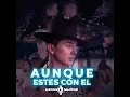 Aunque Estes Con El