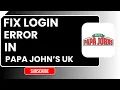 How to Fix Papa John s Login Error - Easy Step-by-Step Guide