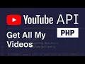 YouTube API PHP - Get all s from a channel google-api-php-client