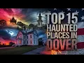 Top 15 Haunted Places in Dover Delaware s Most Terrifying Ghost Locations