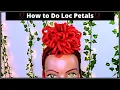 How to do Loc Petals Loc Styling Techniques Dreadlock