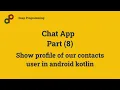 Kotlin show information of our contacts in android ChatApp Part 8