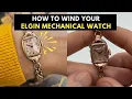 How to wind an Elgin Mechanical Watch