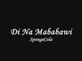 SpongeCola - Di Na Mababawi