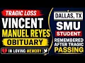 Vincent Manuel Reyes Obituary Dallas TX SMU Student Remembered After Tragic Passing