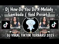 Download Lagu DJ HOW DO YOU DO X MELODY LAMBADA || DJ HOW DO YOU DO STYLE LAMBADA SOUND VOID PRESET VIRAL TIKTOK
