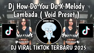 dj how do you do x melody lambada dj how do you do style lambada sound void preset viral tiktok