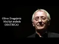 Lagu Moj lipi andjele - Oliver Dragojevic (MATRICA)