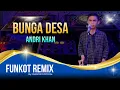 Download Lagu [ FUNKOT REMIX 2022 ]  BUNGA DESA ~ ANDRI KHAN By DIAN RMX™