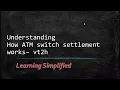 How ATM Switch settlement works