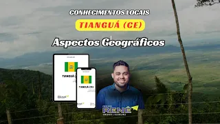 CONCURSO TIANGUÁ ( CE) - Aspectos Geográficos - Prof Renê