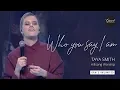 Download Lagu Who You Say I Am - Taya Smith Hillsong Church