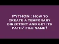 PYTHON How to create a temporary directory and get its path file name