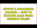 DevOps SysAdmins apache2 - how to exclude alias from rewrite rules 2 Solutions