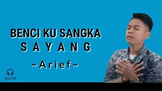 Download Arief - Benci Kusangka Sayang (Lirik Lagu) MP3