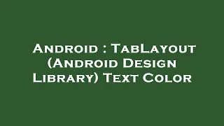 Android TabLayout Android Design Library Text Color