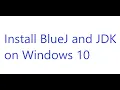 BlueJ and JDK Installation on Windows 10