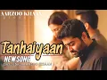 Lagu Tanhaiyaan | Aarzoo Khaan | Arijit Singh Vibe | Heart Touching Sad Song 2025 | Official Music Video