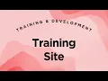 Training Site Defined - Training Development Lecture 5 3