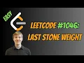 Leetcode Solutions Problem 1046 - Last Stone Weight