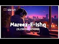 Download Lagu Mareez - E - Ishq Lofi ZiD | Mannara | Karanvir | Arijit | Sharib - Toshi #viral #lofi #arijit