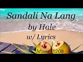 Sandali Na Lang  |  Hale  |  Lyrics