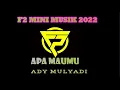 Download Lagu APA MAUMU  - ADY MULYADI - F2 MINI MUSIK 2022